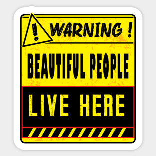 Warning Beautiful People Live Here Sticker